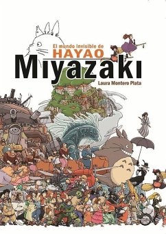 El mundo invisible de Hayao Miyazaki - Montero Plata, Laura