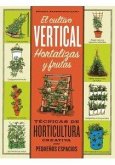 El cultivo vertical : hortalizas y frutas : técnicas de horticultura creativa para pequeños espacios