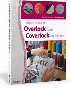 Richtig nähen mit Overlock- und Coverlock-Maschinen - Beneytout, Christelle;Guernier, Sandra
