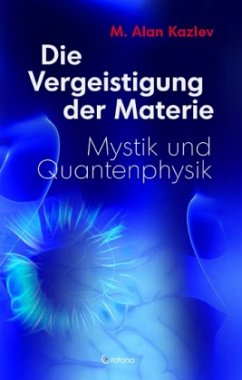 Die Vergeistigung der Materie - Kazlev, M. Alan