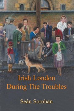 Irish London During the Troubles - Sorohan, Sean
