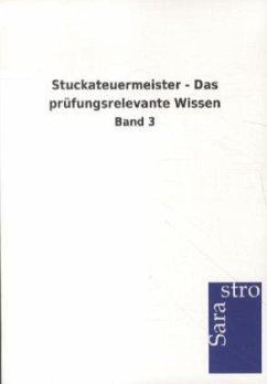 Stuckateuermeister - Das prüfungsrelevante Wissen - Sarastro Gmbh