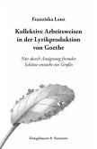 Kollektive Arbeitsweisen in der Lyrikproduktion von Goethe