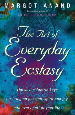 The Art Of Everyday Ecstasy - Anand, Margot