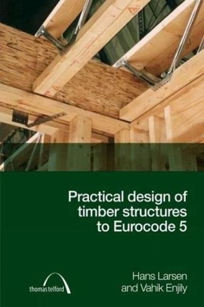 Practical Design of Timber Structures to Eurocode 5 Practical Design of Timber Structures to Eurocode 5