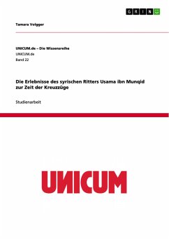 Die Erlebnisse des syrischen Ritters Usama ibn Munqid zur Zeit der Kreuzzüge - Volgger, Tamara