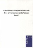 Elektromaschinenbauermeister - Das prüfungsrelevante Wissen