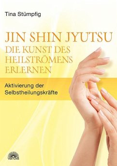 Jin Shin Jyutsu - Die Kunst des Heilströmens erlernen - Stümpfig, Tina