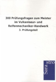 300 Prüfungsfragen zum Meister im Vulkaniseur- und Reifenmechaniker-Handwerk - Sarastro Gmbh