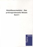 Metallbauermeister - Das prüfungsrelevante Wissen