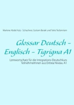 Glossar Deutsch - Englisch - Tigrigna A1 - Abdel Aziz - Schachner, Marlene;Beraki, Goitom;Tesfamriam, Tekle