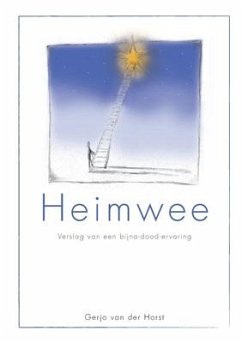 Heimwee: Verslag van een bijna-dood-ervaring - Horst, Gerjo van der