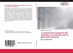 La dimensión espacial del suicidio y su vínculo con el Mercado Laboral - Jasso Vargas, Rosalba