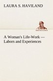 A Woman's Life-Work ¿ Labors and Experiences