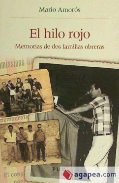 El hilo rojo : memorias de dos familias obreras - Amorós Quiles, Mario