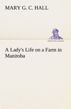 A Lady's Life on a Farm in Manitoba - Hall, Mary Georgina Caroline