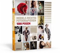 Models richtig fotografieren - 1000 Posen - Das Handbuch für Fotografen und Models - Siegel, Eliot