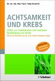 Achtsamkeit und Krebs : Hilfen zur emotionalen und mentalen Bewältigung von Krebs. Katja Geuenich. Mit einem Geleitw. von Andrea Petermann-Meyer