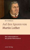 Auf den Spuren von Martin Luther Auf den Spuren von Martin Luther