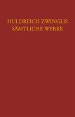 Zwingli, Sämtliche Werke. Autorisierte historisch-kritische Gesamtausgabe