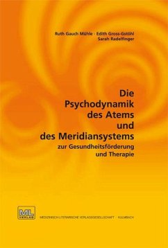 Die Psychodynamik des Atems und des Meridiansystems zur Gesundheitsförderung und Therapie - Gross-Gstöhl