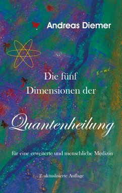 Die fünf Dimensionen der Quantenheilung - Diemer, Andreas
