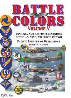 Battle Colors, Volume 5: Insignia and Aircraft Markings of the U.S. Army Air Forces in World War II - Watkins, Robert