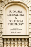 Judaism, Liberalism, and Political Theology Judaism, Liberalism, and Political Theology