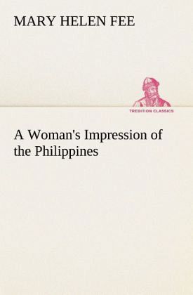 A Woman's Impression of the Philippines A Woman's Impression of the Philippines