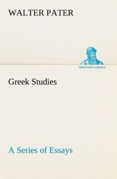 Greek Studies: a Series of Essays - Pater, Walter