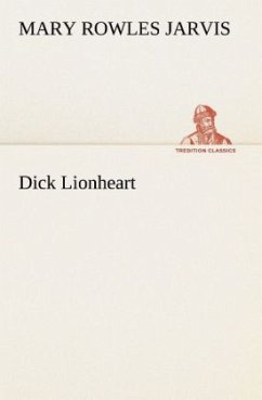 Dick Lionheart - Jarvis, Mary Rowles