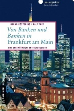 Von Bänken und Banken in Frankfurt am Main - Köstering, Bernd;Thee, Ralf