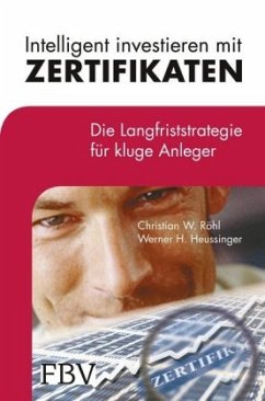 Intelligent investieren mit Zertifikaten - Röhl, Christian W.;Heussinger, Werner H.
