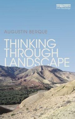 Thinking through Landscape - Berque, Augustin
