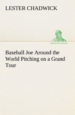 Baseball Joe Around the World Pitching on a Grand Tour - Chadwick, Lester