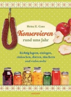 Konservieren rund ums Jahr - Gans, Heinz K.