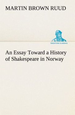 An Essay Toward a History of Shakespeare in Norway - Ruud, Martin Brown