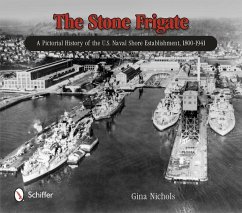 The Stone Frigate: A Pictorial History of the U.S. Naval Shore Establishment, 1800-1941 - Nichols, Gina