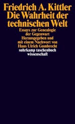 Die Wahrheit der technischen Welt - Kittler, Friedrich A.