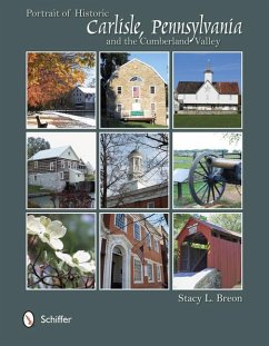 Portrait of Historic Carlisle, Pennsylvania and the Cumberland Valley - Breon, Stacy L.