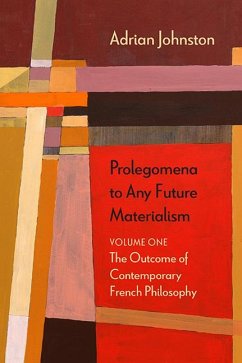Prolegomena to Any Future Materialism: The Outcome of Contemporary French Philosophy Volume 1 - Johnston, Adrian