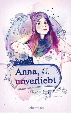 Anna, 13, (un)verliebt - Rieckhoff, Sibylle