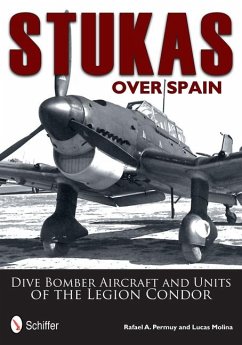 Stukas Over Spain: Dive Bomber Aircraft and Units of the Legion Condor - Permuy, Rafael