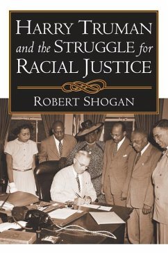 Harry Truman and the Struggle for Racial Justice - Shogan, Robert