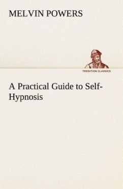 A Practical Guide to Self-Hypnosis - Powers, Melvin