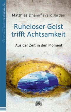 Ruheloser Geist trifft Achtsamkeit - Jordan, Matthias Dhammavaro