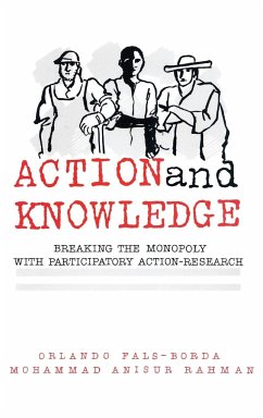 Action and Knowledge - Fals-Borda, Orlando; Rahman, Mohammad Anisur