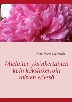 Mieluiten yksinkertainen kuin kaksinkerroin toisten edessä - Lagerstedt, Aina-Maria