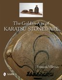 The Golden Age of Karatsu Stoneware: Fourth Quarter of the Sixteenth Century to the Early Seventeeth Century