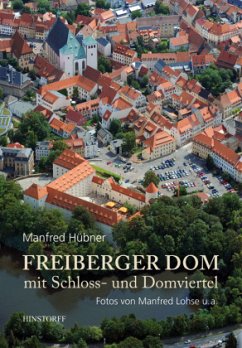 Freiberger Dom mit Schloss- und Domviertel - Hübner, Manfred
